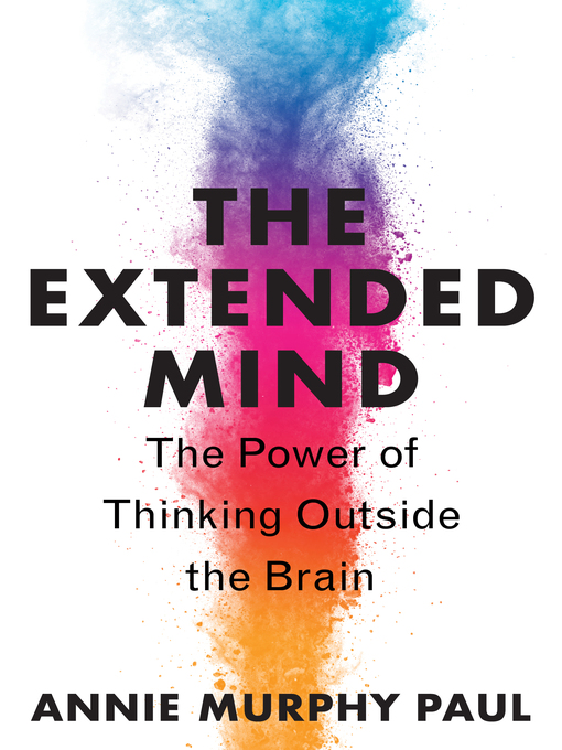 Title details for The Extended Mind by Annie Murphy Paul - Wait list